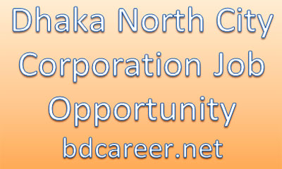 Dhaka North City Corporation Career Opportunity